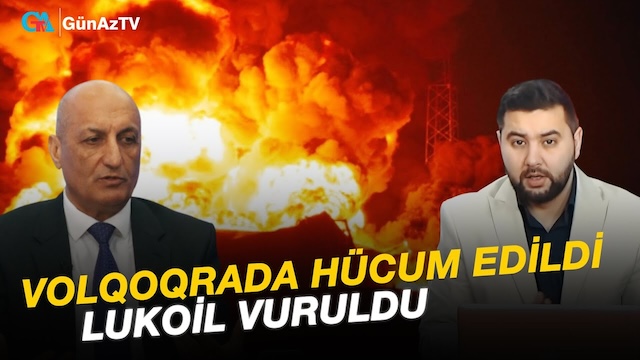 VOLQOQRADA HÜCUM EDİLDİ. LUKOİL VURULDU | Fikrət Yusifov
