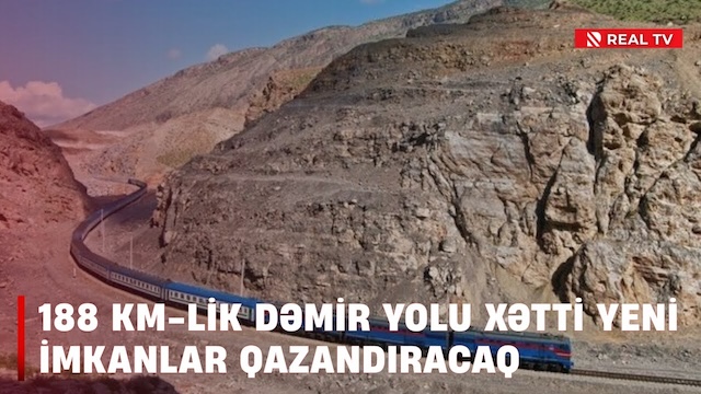 188 km-lik dəmir yolu xətti yeni imkanlar qazandıracaq